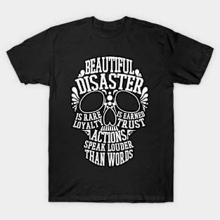 Beautiful disaster - Loyalty is rare, trust is earned, actions speak louder than words T-Shirt